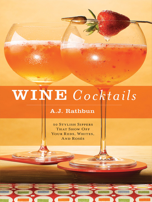 Title details for Wine Cocktails by A.J. Rathbun - Available